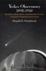 Yerkes Observatory, 1892-1950 : The Birth, Near Death, and Resurrection of a Scientific Research Institution - Book