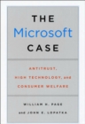 The Microsoft Case : Antitrust, High Technology, and Consumer Welfare - Book