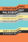 Stratigraphic Paleobiology : Understanding the Distribution of Fossil Taxa in Time and Space - eBook