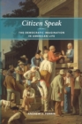 Citizen Speak : The Democratic Imagination in American Life - Book