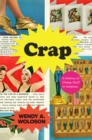 Crap : A History of Cheap Stuff in America - Book