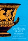 The Sarpedon Krater : The Life and Afterlife of a Greek Vase - Book