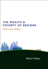 The Wealth and Poverty of Regions : Why Cities Matter - eBook