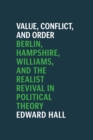 Value, Conflict, and Order : Berlin, Hampshire, Williams, and the Realist Revival in Political Theory - Book