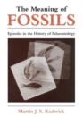 The Meaning of Fossils : Episodes in the History of Palaeontology - Book