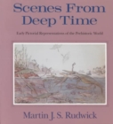 Scenes from Deep Time : Early Pictorial Representations of the Prehistoric World - Book