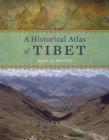 A Historical Atlas of Tibet - Book