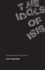 The Idols of ISIS : From Assyria to the Internet - Book