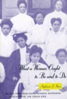 What a Woman Ought to Be and to Do : Black Professional Women Workers during the Jim Crow Era - Book