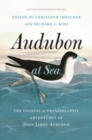 Audubon at Sea : The Coastal and Transatlantic Adventures of John James Audubon - Book