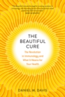 The Beautiful Cure : The Revolution in Immunology and What It Means for Your Health - Book