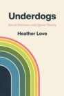 Underdogs : Social Deviance and Queer Theory - eBook