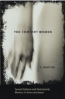 The Comfort Women : Sexual Violence and Postcolonial Memory in Korea and Japan - eBook