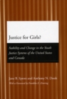 Justice for Girls? : Stability and Change in the Youth Justice Systems of the United States and Canada - Book