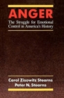 Anger : The Struggle for Emotional Control in America's History - Book