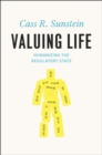 Valuing Life : Humanizing the Regulatory State - Book