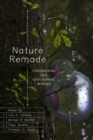 Nature Remade : Engineering Life, Envisioning Worlds - Book