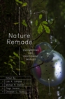 Nature Remade : Engineering Life, Envisioning Worlds - Book