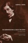 Gabriel Tarde On Communication and Social Influence : Selected Papers - eBook
