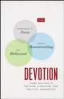 Devotion : Three Inquiries in Religion, Literature, and Political Imagination - Book