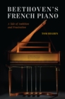 Beethoven's French Piano : A Tale of Ambition and Frustration - eBook