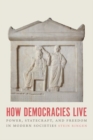 How Democracies Live : Power, Statecraft, and Freedom in Modern Societies - Book