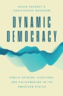 Dynamic Democracy : Public Opinion, Elections, and Policymaking in the American States - Book