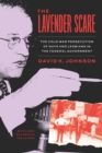 The Lavender Scare : The Cold War Persecution of Gays and Lesbians in the Federal Government - eBook