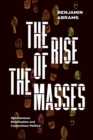 The Rise of the Masses : Spontaneous Mobilization and Contentious Politics - Book