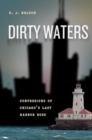 Dirty Waters : Confessions of Chicago's Last Harbor Boss - Book