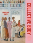 Collective Body : Aleksandr Deineka at the Limit of Socialist Realism - Book