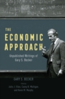 The Economic Approach : Unpublished Writings of Gary S. Becker - eBook