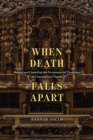 When Death Falls Apart : Making and Unmaking the Necromaterial Traditions of Contemporary Japan - Book