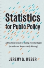 Statistics for Public Policy : A Practical Guide to Being Mostly Right (or at Least Respectably Wrong) - eBook