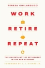 Work, Retire, Repeat : The Uncertainty of Retirement in the New Economy - Book