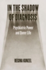 In the Shadow of Diagnosis : Psychiatric Power and Queer Life - Book