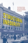 Structuring Inequality : How Schooling, Housing, and Tax Policies Shaped Metropolitan Development and Education - eBook