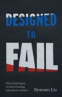 Designed to Fail : Why Racial Equity in School Funding Is So Hard to Achieve - Book