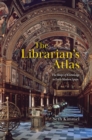 The Librarian's Atlas : The Shape of Knowledge in Early Modern Spain - eBook