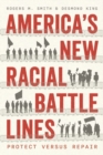 America’s New Racial Battle Lines : Protect versus Repair - Book