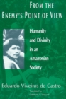 From the Enemy's Point of View : Humanity and Divinity in an Amazonian Society - Book