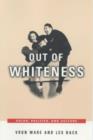 Out of Whiteness : Color, Politics, and Culture - Book