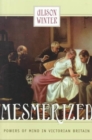Mesmerized : Powers of Mind in Victorian Britain - Book