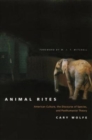 Animal Rites : American Culture, the Discourse of Species, and Posthumanist Theory - Book