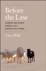 Before the Law : Humans and Other Animals in a Biopolitical Frame - Book