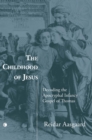 The Childhood of Jesus : Decoding the Apocryphal Infancy Gospel of Thomas - eBook