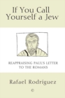 If You Call Yourself a Jew : Reappraising Paul's Letter to the Romans - eBook