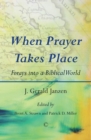 When Prayer Takes Place : Forays into a Biblical World - eBook