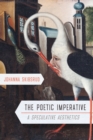 The Poetic Imperative : A Speculative Aesthetics - Book