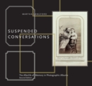 Suspended Conversations : The Afterlife of Memory in Photographic Albums Second Edition - eBook